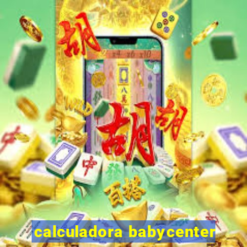 calculadora babycenter